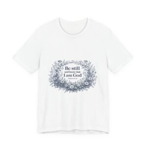 be still i am god floral t‑shirt — inspirational christian tee