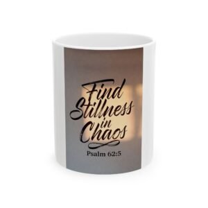 find stillness in chaos ceramic mug – psalm 62:5 inspirational coffee cup (11oz & 15oz)