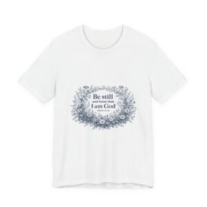 christian faith t shirt — “be still and know that i am god” floral front with gold cross back